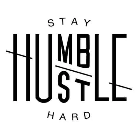 Stay Humble, Hustle Hard